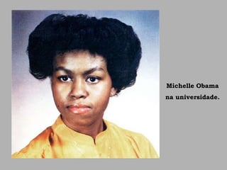 Michelle Obama
na universidade.
 