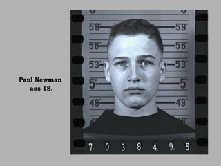 Paul Newman
aos 18.
 