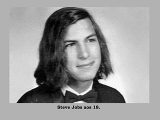 Steve Jobs aos 18.
 