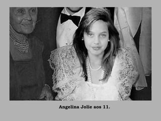 Angelina Jolie aos 11.
 