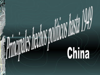 Principales hechos políticos hasta 1949 China 