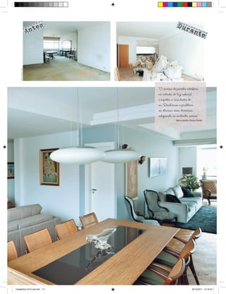 Dur
                       Antes                                        ante
    FOTO SIDNEy DOll




                               FOTO SIDNEy DOll
                                                  “O excesso de paredes interferia
                                                  na entrada de luz natural
                                                  e impedia a circulação de
                                                  ar. Resolvemos o problema
                                                  ao eliminar essas divisórias,
                                                  integrando os ambientes sociais.”
                                                                Marco Aurélio Silveira Pinhão




                                                                   www.portaldecoracao.com.br |111




Casa&Deco 53 9 cad.indd 111                                                      20/12/2011 14:16:43
 