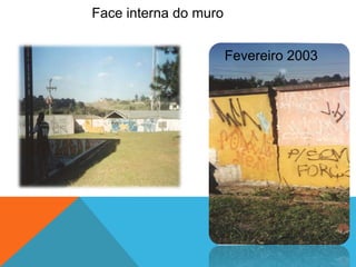 Fevereiro 2003
Face interna do muro
 
