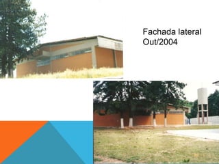 Fachada lateral
Out/2004
 