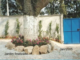 Jardim finalizado – Jan/2005
 