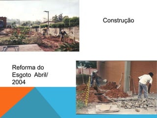 Reforma do Esgoto
Abril/ 2004
 