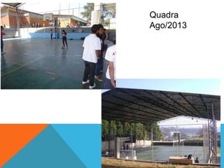 Quadra Ago/2013
 