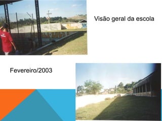 Fevereiro/2003
Visão geral da escola
 