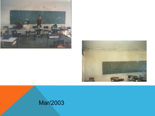 Mar/2003
Sala de aula
 