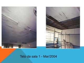 Teto da sala 1 - Mar/2004
 