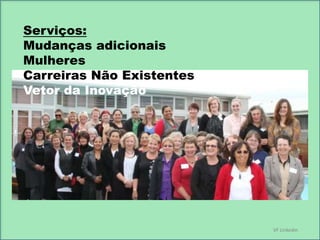 Serviços:
Mudanças adicionais
Mulheres
Carreiras Não Existentes
Vetor da Inovação

VF Linkedin

 