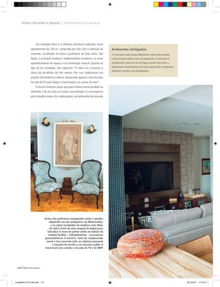 Antes, durante e depois | TRANSFORMAÇÃO RADICAL




                   Um exemplo disso é a reforma estrutural realizada nesse
              apartamento de 156 m², comprado por eles com a intenção de           Ambientes iterligados
              revender. localizado no bairro paulistano da Bela Vista, São         O contraste dado pelas diferentes cores das paredes
              Paulo, a principal mudança implementada aconteceu no novo            e dos móveis define bem os ambientes. A intenção é
              aproveitamento de espaço e na iluminação natural. Quanto ao          transformar tudo em um só lugar, porém sem tirar a
                                                                                   identidade característica de cada canto. Eles continuam
              tipo de luz instalada, eles explicam: “A ideia era conservar a
                                                                                   distintos, mesmo que interligados.
              altura do pé-direito de três metros. Por isso, elaboramos um
              projeto luminotécnico lateral, rebaixando apenas o teto da área
              da sala de TV para dispor a iluminação e as caixas de som”.
                   O ato de restaurar peças que para muitos estava perdido ou
              obsoleto, e de ver mais um sonho concretizado, é a recompensa
              pelo trabalho árduo. Em cada projeto, um pedacinho da morada




                              Acima das poltronas estampadas estão o quadro
                                  adquirido em um antiquário em Montevidéu,
                                   e os anjos esculpidos de madeira com olhos
                                  de vidro, fruto de uma viagem da dupla para
                                 Salvador. A mesa de jantar unida ao balcão da
                                 cozinha facilita – reﬁnadamente – os prazeres
                              gastronômicos. O móvel é feito de compensado
                                naval e laca marrom-café, as cadeiras possuem
                                     o assento de tecido e, no encosto, palha. A
                               marcenaria da cozinha e da sala de TV é de MDF




 110|




Casa&Deco 53 9 cad.indd 110                                                                                                                  20/12/2011 14:16:31
 