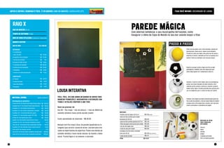 ANTES E DEPOIS | RENOvAR é fácIl. é Só quERER | Bar do marcão | guarulhos (sp)                                                                                                                                            fAçA vOcê MESMO | decoração de louSa




      raio X
      BAR DO MARcãO 94 m2                                                                                                                                                PAREDE MágIcA
                                                                                                                                                                         Com adornos temáticos, o seu mural ganha mil funções, como
      TEMPO DE REfORMA 4 dias
                                                                                                                                                                         inaugurar o clima de Copa do Mundo no seu bar usando isopor e fitas
      MãO DE OBRA uTIlIZADA 3 pintores e 1 eletricista

      quANTO cuSTOu

      MãO DE OBRA                                          R$ 1.500,00
                                                                                                                                                                                                                           paSSo a paSSo
      decoração                                                                                                                                                                                                                          pinte três das bolas com a tinta amarela, usando um
                                                                                                                                                                                                                                         pincel grosso. Deixe secar, separe suas metades.
      3 samambaias
                                                                                                                                                                                                                                         prenda em cada uma delas uma ponta de fita verde e
      1 vaso de vidro                                        r$ 23,00
                                                                                                                                                                                                                                         amarela no interior, deixando pra fora um pedaço de 2
      6 espelhos de luz simples                              r$ 24,90                                                                                                                                                                    metros. Feche as metades com cola para isopor.
      1 rolo de fita amarela                                 r$         1,40
      18 peças de vidro incolor                              r$        18,00
      2 arandelas de alumínio                                r$ 120,00
      2 lustres de aço escovado                              r$ 34,00                                                                                                                                                                    recorte no papel-cartão a figura da foto ao lado
      4 lâmpadas                                             r$        19,90                                                                                                                                                             (pentágono), medindo com uma régua para que
                                                                                                                                                                                                                                         tenha lados iguais de 3 centímetros cada um.
      7 metros de toalha estampada                           r$        17,00

      conStrução
      5 l thinner                                            r$ 46,40
      3 sacos de areia                                       r$        8,00                                                                                                                                                              usando o recorte como molde, pinte os pentágonos
      1 saco de cimento                                      r$        17,00                                                                                                                                                             pretos nas duas metades da bola restante, inter-
      2 kg gesso                                             r$        2,90                                                                                                                                                              calando partes pretas e brancas, usando o próprio
                                                                                                                                                                                                                                         molde como régua. Finalize pintando fios pretos para

                                                                                   louSa interativa                                                                                                                                      unir os polígonos para o efeito de bola de futebol.




      MATERIAl SuvINIl                                  (preço unitário*)
                                                                                   fácil, fácil, Seu Bar ganha um quadro de aviSoS para
                                                                                                                                                                                                                                         pendure com pregos as bolas amarelas pela ponta da
                                                                                   anunciar promoçõeS e incrementar a decoração com
      preparação de Superfície                                                                                                                                                                                                           fita no alto da parede e, cole as meias bolas de futebol
                                                                                   temaS e detalheS criativoS o ano todo
      2 latas de 18 l de suvinil latex Maxx Branco Neve r$ 150,00                                                                                                                                                                        na lousa com a fita dupla face e pronto: use o giz para

      4 galões de 2,7 l de suvinil Fundo Epoxi Branco             r$     85,00                                                                                                                                                           anotar promoções e calendários de jogos!
                                                                                   você vai precisar de:
      4 galões 2,7 l de suvinil Epoxi Branco                      r$     110,00
      8 galões 0,9 l de suvinil catalisador esmalte               r$     28,00     lixa 80 + fita crepe + rolo de pintura + 1 lata de 900ml de
                                                                                                                                                    materiaiS
      3 galões 0,9 l de suvinil diluente epoxi                    r$     20,00     esmalte sintético fosco verde escolar suvinil
                                                                                                                                                    4 bolas ocas de isopor de 15 cm              r$ 4,00 (cada)
      2 galões 2,7 l de Esmalte epoxi TVT C155                    r$     110,32
                                                                                                                                                    1 pote de tinta acrílica para tecido
      3 latas 18 l de suvinil piso cinza                          r$     110,00
                                                                                   Custo aproximado de materiais - r$ 38,00                         (amarela) de 250 ml                          r$ 8,00
      1 galão 3,6 l de suvinil fundo branco fosco                        60,00                                                                                                                                                                                  materiaiS de apoio
                                                                                                                                                    1 pote de tinta acrílica (preta) de 37 ml    r$ 2,40                                                        para traBalhoS
      2 galões de 3,6 l de Esmalte brilhante branco                        51,11
                                                                                                                                                    1 folha de papel-cartão preto para molde     r$ 2,00                                                        arteSanaiS:
      1 lata de 18 l de suvinil fundo preparador parede                  161,00    Marque com fita crepe a área da parede (quadrada ou re-
                                                                                                                                                    1 rolo de fita dupla face                    r$ 5,00
      2 galões 0,9 l de Esmalte fosco verde escolar                      21,00                                                                                                                                                                                  tesoura
                                                                                   tangular) que vai virar a lousa do se bar. lixe bem para tirar   1 tubo de cola para isopor                   r$ 3,50
      1 lata de 18 l de massa corrida                                     41,11                                                                                                                                                                                 régua
                                                                                   todas as imperfeições da superfície. passe uma demão de          3 pedaços de fita verde e amarela
      1 lata de 16 l de suvinil acrílico semibrilho amarelo skol       450,62                                                                                                                                                                                   martelo
      1 latas de 16 l de suvinil acrílico semibrilho bordô skol        600,02      esmalte sintético fosco verde escolar da suvinil e deixe         (rolo com 50 m)                              r$ 4,00 (rolo com 50 m)                                        pregos
                                                                                                                                                    1 caixa de giz escolar                       r$ 1,44                                                        2 pincéis (um ponta
                                                                                   secar. pronto! agora é só inventar e escrever.
                                                                                                                                                    total                                       r$ 42,34                                                        fina e um ponta grossa)



8                                                                                                                                                                                                                                                                                           9
 