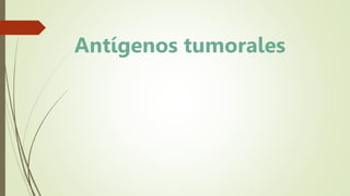 1
Antígenos tumorales
 