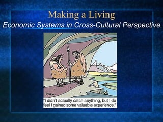 Making a Living Economic Systems in Cross-Cultural Perspective 