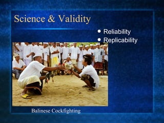 Science & Validity Reliability Replicability Balinese Cockfighting 