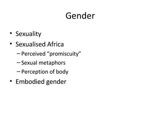 Gender Sexuality Sexualised Africa Perceived “promiscuity” Sexual metaphors Perception of body Embodied gender 