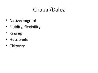 Chabal/Daloz Native/migrant Fluidity, flexibility Kinship Household Citizenry 