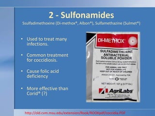 5 day treatmentMimics thiamine (vitamin B1), causing a thiamine deficiency in coccidia -> starvation from malnutrition.Polioencephalomalacia (polio) is a possible side effect of treatment.http://old.cvm.msu.edu/extension/Rook/ROOKpdf/coccidia.PDF