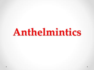 Anthelmintics
 