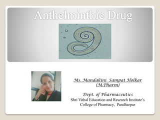Ms. Mandakini Sampat Holkar
(M.Pharm)
Dept. of Pharmaceutics
Shri Vithal Education and Research Institute’s
College of Pharmacy, Pandharpur
 
