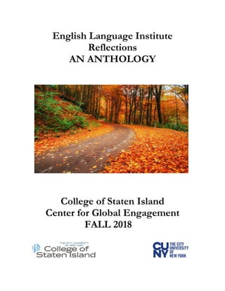 English Language Institute
Reflections
AN ANTHOLOGY
College of Staten Island
Center for Global Engagement
FALL 2018
 