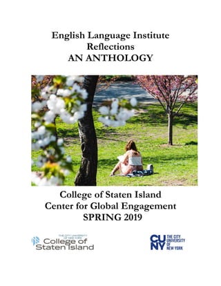 English Language Institute
Reflections
AN ANTHOLOGY
College of Staten Island
Center for Global Engagement
SPRING 2019
 