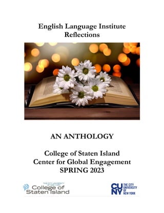 English Language Institute
Reflections
AN ANTHOLOGY
College of Staten Island
Center for Global Engagement
SPRING 2023
 