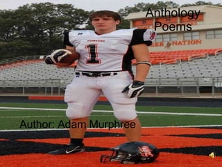 Anthology Poems Author: Adam Murphree 