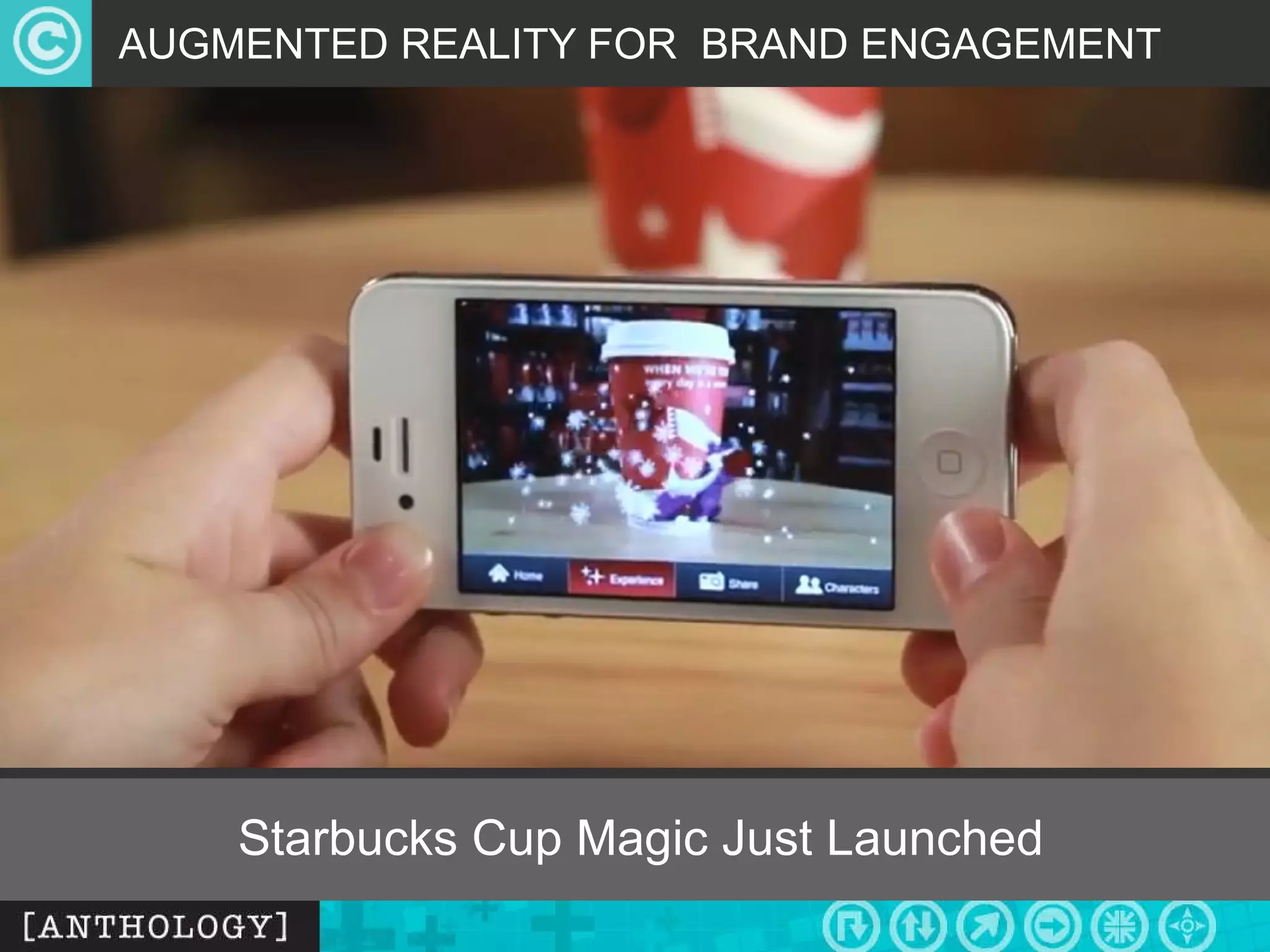 AUGMENTED REALITY FOR  BRAND ENGAGEMENT Starbucks Cup Magic Just Launched 