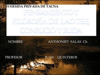 NOMBRE : ANTHONIET  SALAS  Ch. PROFESOR  : JUAN  QUINTEROS UNIVERSIDA PRIVADA DE TACNA  