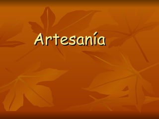 Artesanía
 