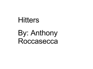 Hitters  By: Anthony  Roccasecca  