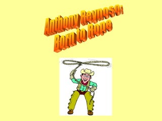 Anthony Reynoso: Born to Rope 