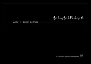 © 2013 Insecta Designs. All rights reserved.
Anth™ | Design portfolio
™
 
