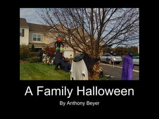 A Family Halloween
By Anthony Beyer
 