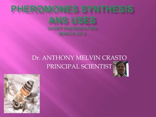 Dr. ANTHONY MELVIN CRASTO
     PRINCIPAL SCIENTIST
 