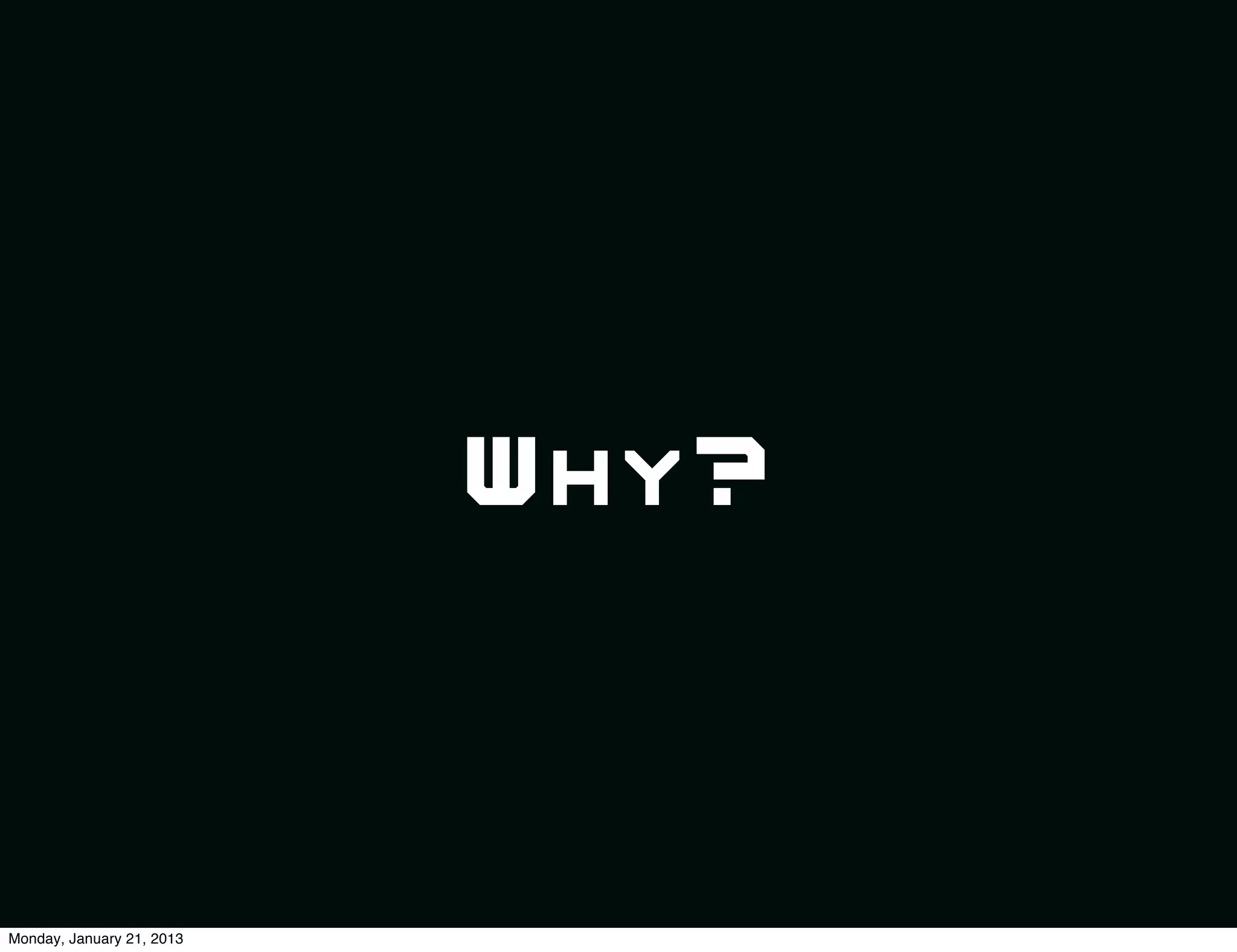 Why?




Monday, January 21, 2013
 