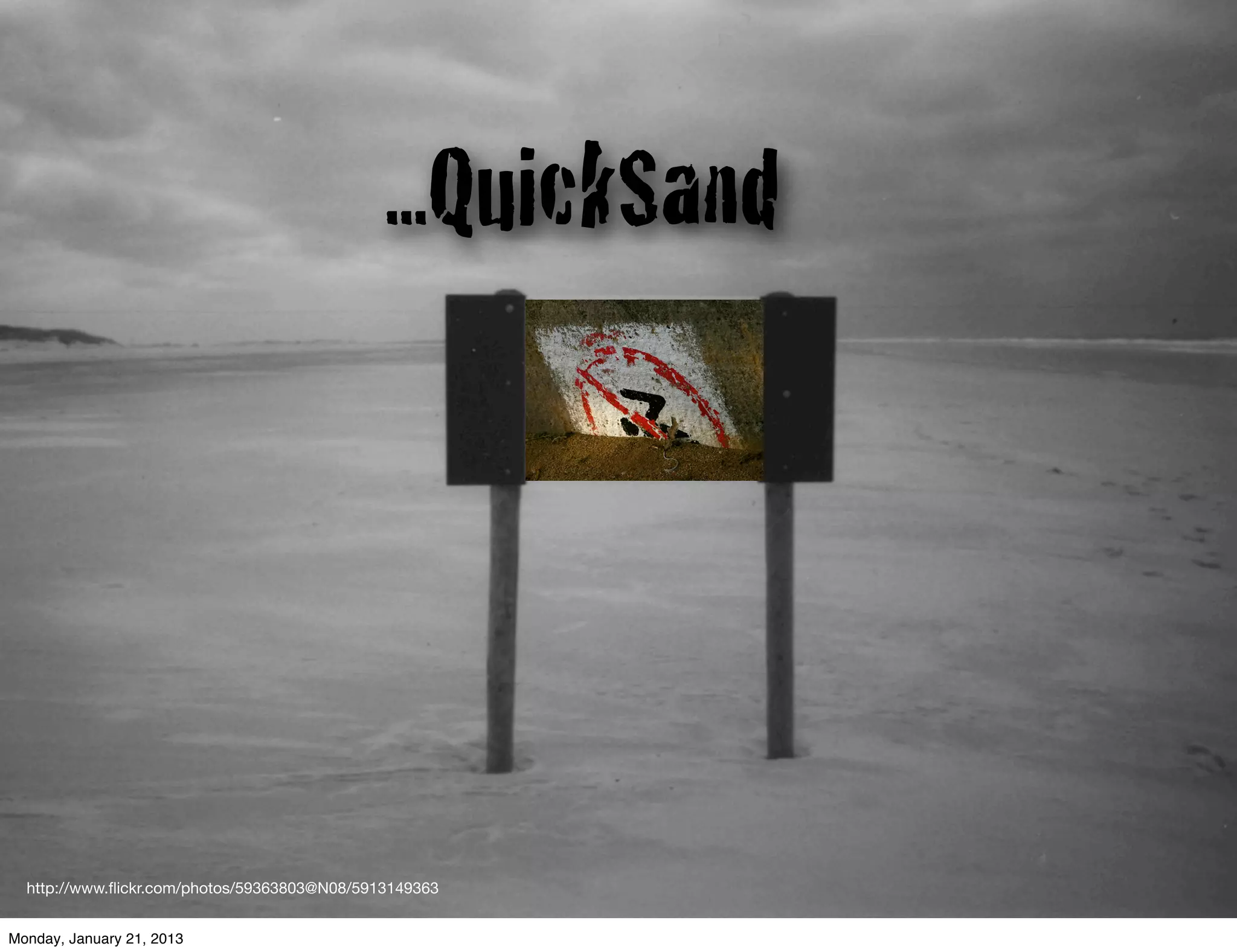 ...QuickSand




  http://www.ﬂickr.com/photos/59363803@N08/5913149363


Monday, January 21, 2013
 