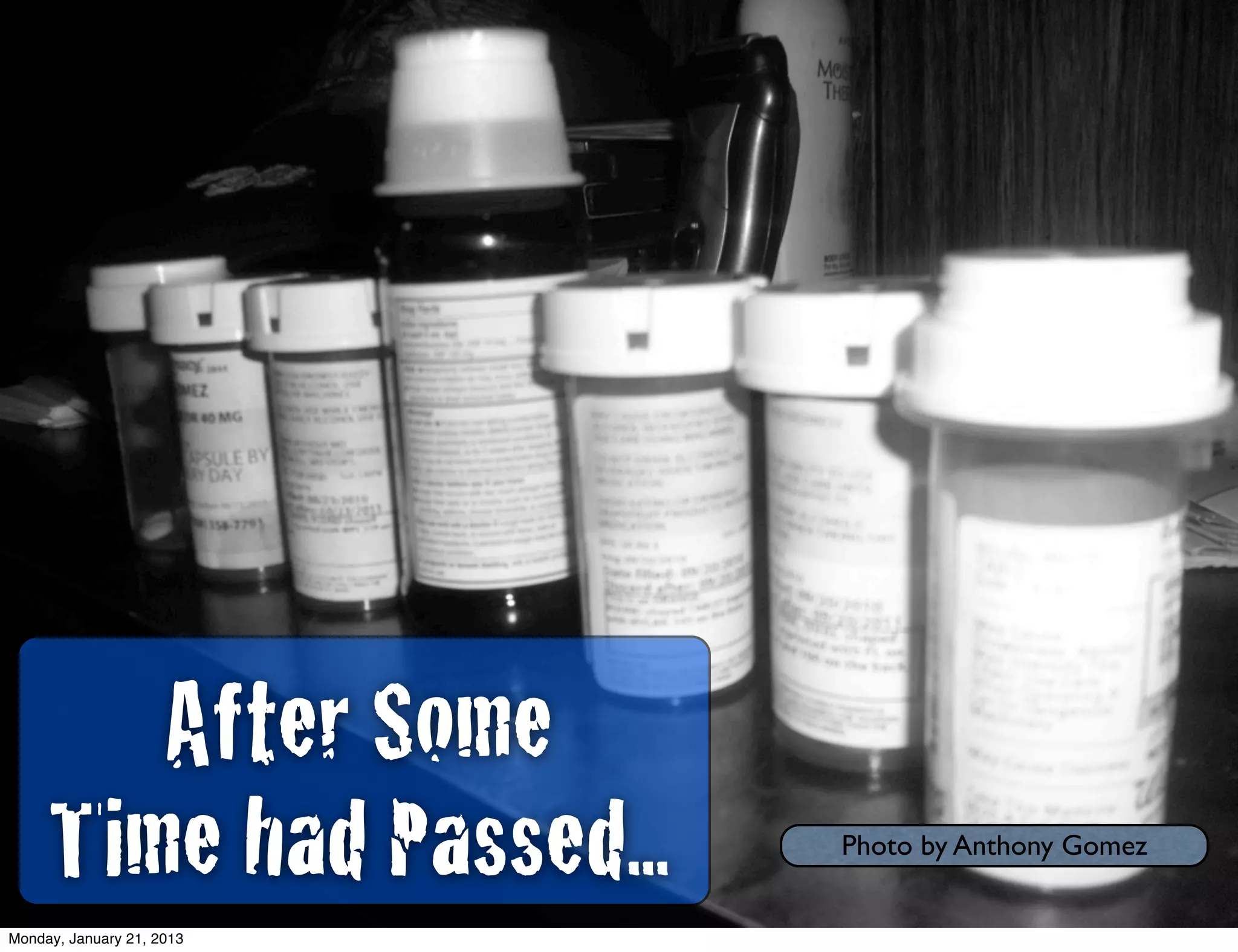 After Some
     Time had Passed...    Photo by Anthony Gomez


Monday, January 21, 2013
 