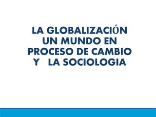 Anthony Guiddens - La Globalizacion | PPT