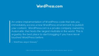 An online implementation of WordPress code that lets you
immediately access a new WordPress environment to publish
your co...