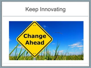 Keep Innovating

 