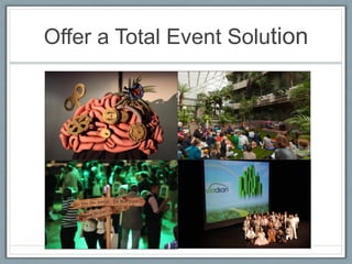 Offer a Total Event Solution

 