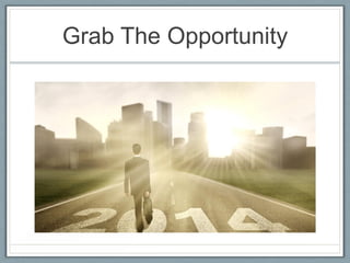 Grab The Opportunity

 