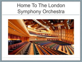 Home To The London
Symphony Orchestra

 