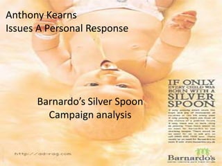 Anthony Kearns Issues A Personal Response Barnardo’s Silver Spoon Campaign analysis 