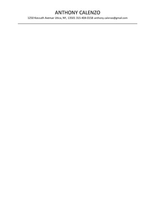 ANTHONY CALENZO 
1250 Kossuth Avenue Utica, NY, 13501 315-404-0158 anthony.calenzo@gmail.com 
