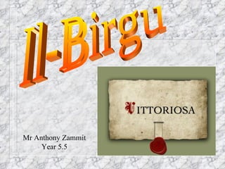 Il-Birgu Mr Anthony Zammit Year 5.5 
