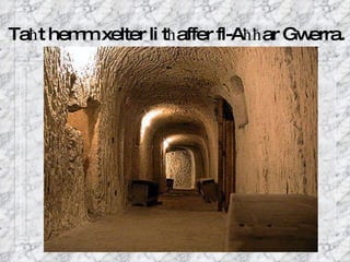 Ta ħ t hemm xelter li t ħ affer fl-A ħħ ar Gwerra. 